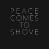 Peace Comes to Shove