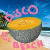 About Disco at the Beach Song