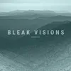 Bleak Visions