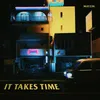 About It Takes Time Song