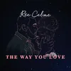 The Way You Love