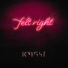 About Felt Right Song