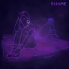 About Assume Song