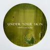 Under Your Skin