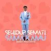 About Sehidup Semati Sama Kamu Song