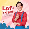 About Lof Ở Đây! Song