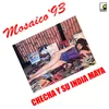 Mosaico 93: Mi Vida Eres Tu / Mi Mayor Necesidad / Chica Boniquetrica / Dice la Gente Ojos Que No Ven / Que Vengan los Bomberos / La Güera / El Flechazo / El Chubasco / Vestida de Color de Rosa