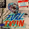 About Evil Twin Song