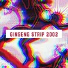 About Ginseng Strip 2002 Song