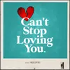 Can't Stop Loving You