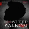 Sleep Walking