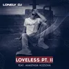Loveless, Pt. II