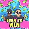 About Born to Win Song