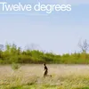 About ‎twelve ‎degrees Song