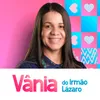 About Vânia do Irmão Lázaro Jingle Song