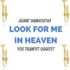 Look for Me in Heaven (For Trumpet Quartet)