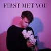 About First Met You Song