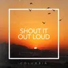 About Shout It out Loud Song