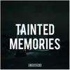 About Tainted Memories Song