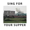About Sing for Your Supper Song