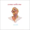 About Come with Me Song