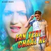 About Fan Teri Chaal Ke Song