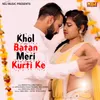 About Khol Batan Meri Kurti Ke Song