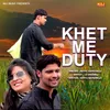 About Khet Me Duty Song