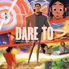 About Dare TO Song