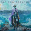 About Sit and Breathe Song