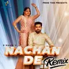 About Nachan De (Remix) Song