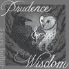 Prudence & Wisdom