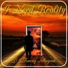 About I Need Reality Song