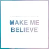 About Make Me Believe Song