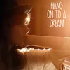 Hang on to a Dream