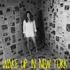 About Wake up in New York Song