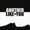 Another Like You