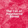 About The Cat of Hawthorne Street Song