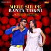 About Mere Sir Pe Banta Tokni Song