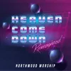 About Heaven Come Down (Reimagined) Song
