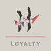 About Loyalty Song