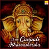 About Shree Ganpati Atharvashirsha Song