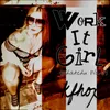 About Work It Girl (Whatchu Want) Song