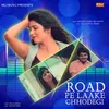 About Road Pe Laake Chhodegi Song