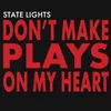 About Don't Make Plays on My Heart Song