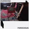 About Overdose Ferocious Song