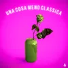 About Una Cosa Meno Classica Song