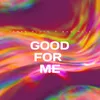 About Good for Me Song