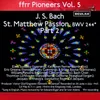 St. Matthew Passion, BWV 244, Pt. 2: Recitative and Chorus - Now from the Sixth Hour - Be Near Me, Lord, When Dying - and Behold