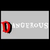 Dangerous